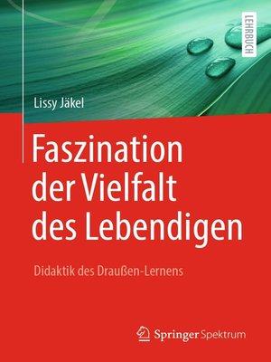 cover image of Faszination der Vielfalt des Lebendigen--Didaktik des Draußen-Lernens